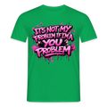 Limited Edition “Not My Problem” T-Shirt – Designed for Tristan van Andel - kelly green