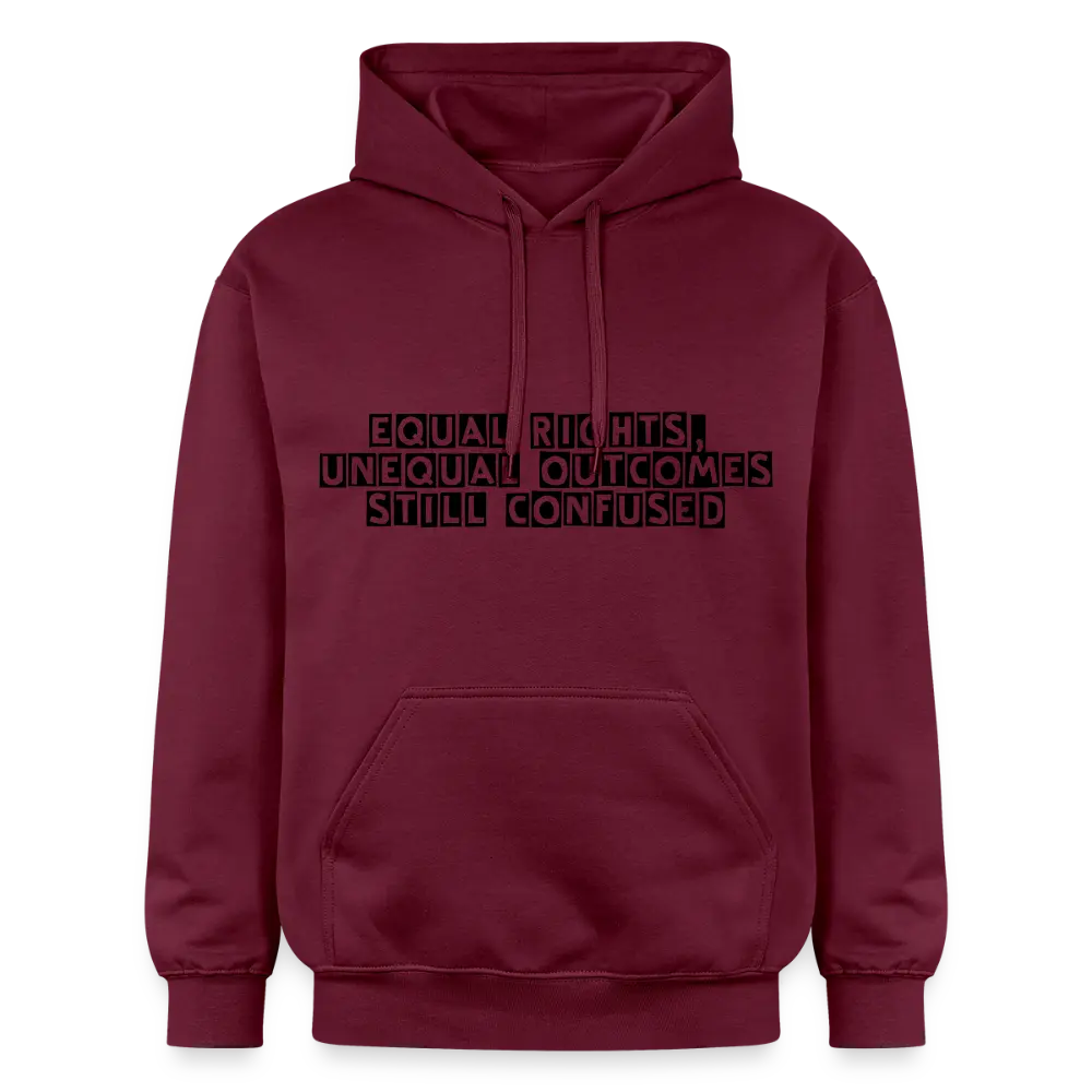Equal Rights Unequal Outcome Still Confused Hoodie | Men’s Statement Hoodie - maroon