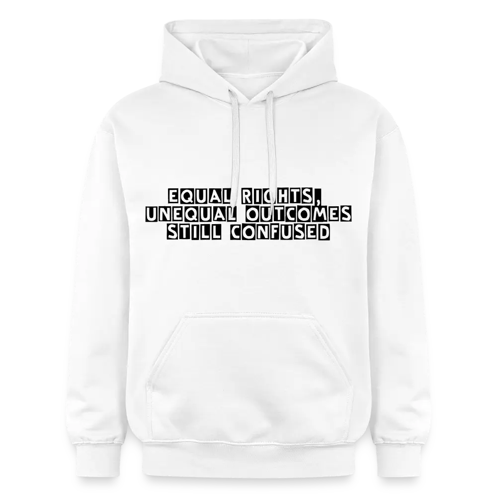 Equal Rights Unequal Outcome Still Confused Hoodie | Men’s Statement Hoodie - white