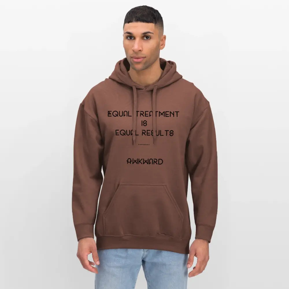 Equal Treatment Is Equal Results … Akward Hoodie - cocoa