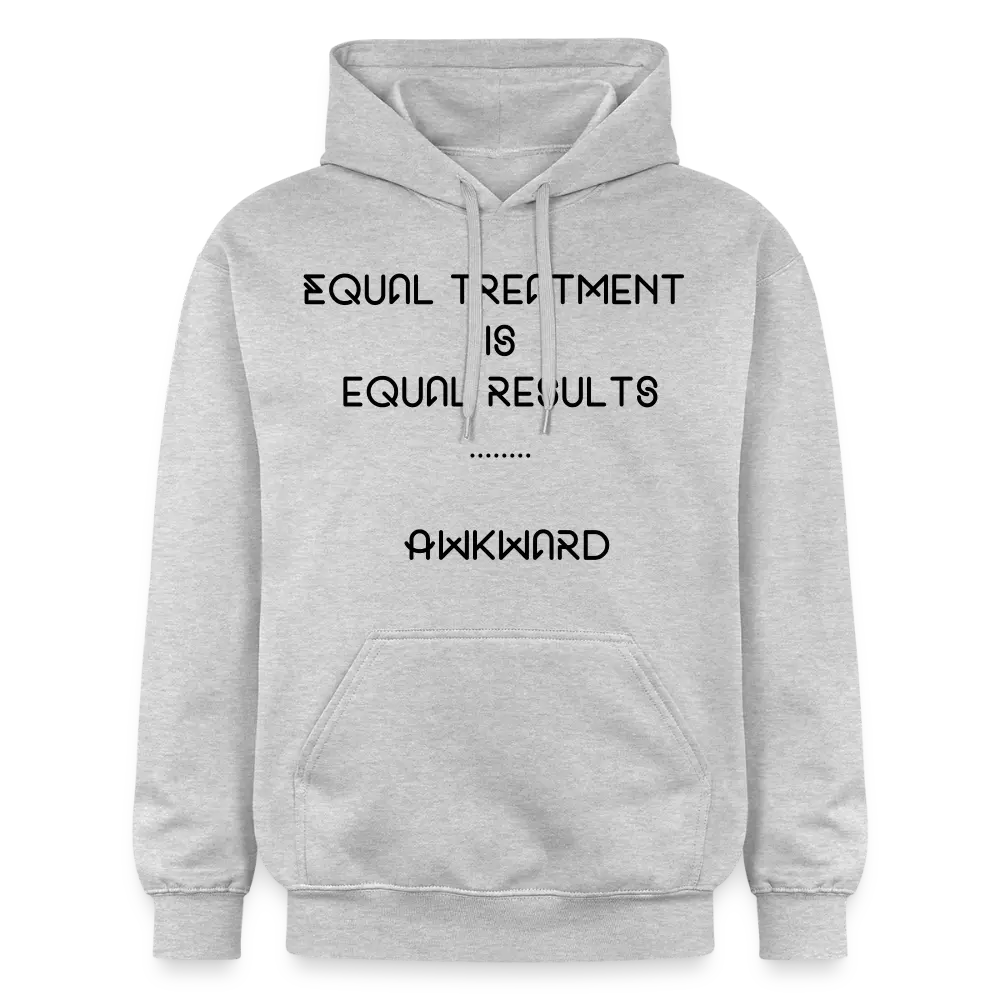 Equal Treatment Is Equal Results … Akward Hoodie - light heather grey
